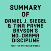 Summary_of_Daniel_J__Siegel___Tina_Payne_Bryson_s_No-Drama_Discipline