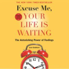 Excuse_Me__Your_Life_Is_Waiting__Expanded_Study_Edition__The_Astonishing_Power_of_Feelings