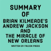 Summary_of_Brian_Kilmeade_s_Andrew_Jackson_and_the_Miracle_of_New_Orleans