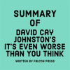 Summary_of_David_Cay_Johnston_s_It_s_Even_Worse_Than_You_Think