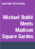 Michael_Bubl___meets_Madison_Square_Garden