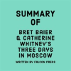 Summary_of_Bret_Baier_and_Catherine_Whitney_s_Three_Days_in_Moscow