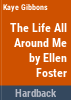 The_life_all_around_me_by_Ellen_Foster