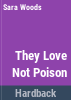 They_love_not_poison