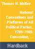 The_national_conventions_and_platforms_of_all_political_parties__1789_to_1905
