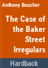 The_case_of_the_Baker_Street_Irregulars