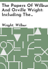 The_papers_of_Wilbur_and_Orville_Wright