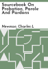 Sourcebook_on_probation__parole_and_pardons