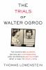 The_trials_of_Walter_Ogrod