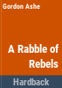 A_rabble_of_rebels