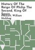 History_of_the_reign_of_Philip_the_Second__king_of_Spain