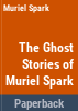 The_ghost_stories_of_Muriel_Spark