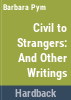 Civil_to_strangers_and_other_writings