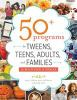 50__programs_for_tweens__teens__adults__and_families