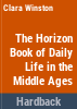The_Horizon_book_of_daily_life_in_the_Middle_Ages