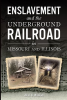 Enslavement_and_the_Underground_Railroad_in_Missouri_and_Illinois
