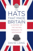 The_Hats_that_Made_Britain
