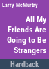 All_my_friends_are_going_to_be_strangers
