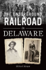 The_Underground_Railroad_in_Delaware