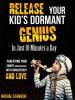 Release_Your_Kid_s_Dormant_Genius_in_Just_10_Minutes_a_Day