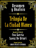 Resumen_Y_Analisis--Trilogia_De_La_Ciudad_Blanca