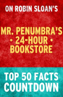 Mr__Penumbra_s_24-Hour_Bookstore__Top_50_Facts_Countdown