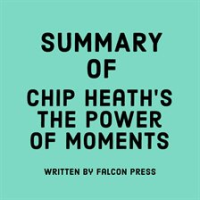 Summary_of_Chip_Heath_s_The_Power_of_Moments