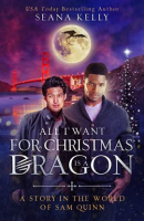 All_I_Want_for_Christmas_Is_a_Dragon__A_Story_in_the_World_of_Sam_Quinn