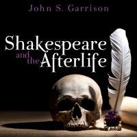 Shakespeare_and_the_Afterlife
