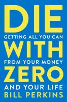 Die_with_Zero__Getting_All_You_Can_from_Your_Money_and_Your_Life