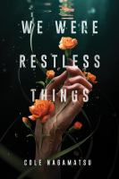 We_were_restless_things