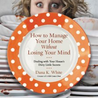 How_to_Manage_Your_Home_without_Losing_Your_Mind