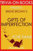 The_Gifts_of_Imperfection__Let_Go_of_Who_You_Think_You_re_Supposed_to_Be_and_Embrace_Who_You_Are